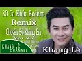 Download Lagu Khang Lê | 30 Ca Khúc Bolero { REMIX } Xót Xa , Về Đâu Mái Tóc Người Thương...
