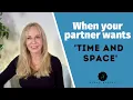 Download Lagu When Your Partner Wants ‘Time and Space’