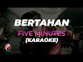 Download Lagu Five Minutes - Bertahan (Official Karaoke)