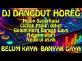 Download Lagu BELUM KAYA BANYAK GAYA - LAGU LUCU [ DJ DANGDUT HOREG ]