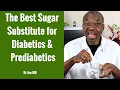 The Best Sugar Substitute for Diabetics Prediabetics Sugar Alternative for Diabetics