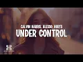 Calvin Harris, Alesso \u0026 Hurts - Under Control (Lyrics)