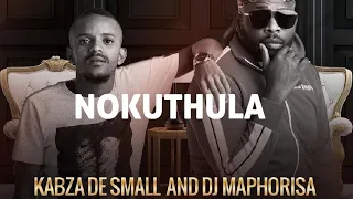 dj maphorisa u0026 kabza de small nokuthula ft busiswa