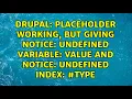 Placeholder working but giving Notice Undefined variable value and Notice Undefined index