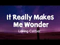 Lagu It Really Makes Me Wonder (LYRICS) | Loving Caliber | Stardust Music
