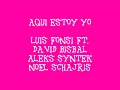 Aqui Estoy Yo- Luis Fonsi Ft. Aleks Syntek,  Noel Schajris & David Bisbal. + Lyrics
