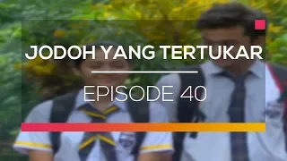 Download Jodoh Yang Tertukar - Episode 40 MP3