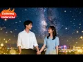 Download Lagu Dubbing Bahasa Indonesia📢：Cinta terlarang antara penyihir bintang \u0026 manusia biasa? Episode penuh! 💫