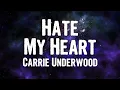 Carrie Underwood - Hate My Heart (Lyrics)