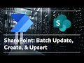 SharePoint Batch Update Create Upsert