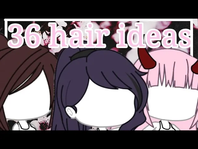 36 hair ideas for girls|gacha life