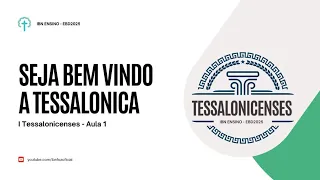 Seja Bem Vindo a Tessalônica - Aula 01 - Atos 17.1-9