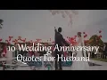 10 Wedding Anniversary Quotes for Husband