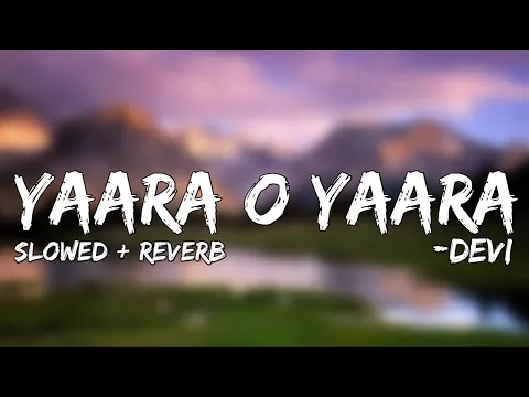 Download MP3 Yaara O Yaara (Lyrics) Slowed + Reverb