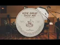 Download Lagu How Great Thou Art (Until That Day) - Matt Redman, Chris Tomlin, Hillary Scott, TAYA \u0026 Friends