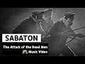 Download Lagu Sabaton - The Attack Of The Dead Men (Music Video)