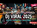 Lagu DJ CAMPURAN VIRAL TIKTOK TERBARU 2025🎵 || DJ SLOW FULL BASS 2025