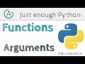 Python Functions - Arguments Just enough Python