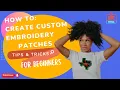 HOW TO CREATE CUSTOM EMBROIDERED PATCHES Brother PR680W machine for beginners