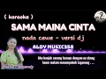 Download Lagu SAMA MAINA CINTA | KARAOKE + LIRIK | NADA CEWE VERSI DJ ALDY MUSIC358 | BY HINTAN SARASWATY