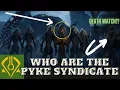 Who are the Pyke Syndicate