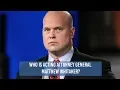 Who Is Acting Attorney General Matthew Whitaker