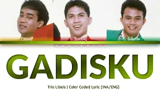 Download Trio Libels - Gadisku (Color Coded Lyrics/Lirik INA/ENG) MP3