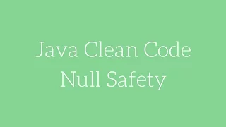 Java Clean Code - Null Safety