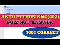 AKTU PRUTOR PYTHON QUIZ 7 ANSWER KNC402 COLLEGE CODE 1 TO 193