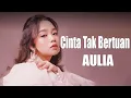 Download Lagu AULIA -  Cinta Tak Bertuan  Official Music Video