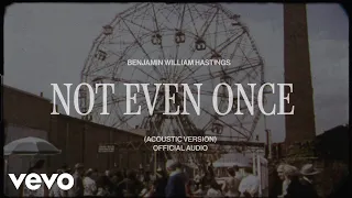 Download Benjamin William Hastings - Not Even Once (Acoustic) (Official Audio) MP3