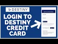 How To Login to Destiny Credit Card 2022