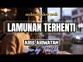 Lagu Aris Ariwatan – Lamunan Terhenti | Cover Versi Nostalgia (Tribute) by TuneVia