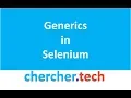 Generics in SelenIum Chercher Tech