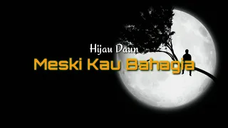 Download Meski Kau Bahagia - Hijau Daun lirik MP3