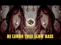 DJ LEMON TREE SLOW BASS 2023 ( Slow Revreb )🎧