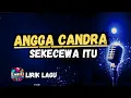 Download Lagu Angga Candra - Sekecewa Itu (Lirik) @enbizisong