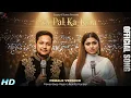 Download Lagu Pal Pal Ka Jeena - Female Version (Official Song) Arudeep Song | Pawandeep And Arunita New Hindi