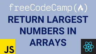 Return Largest Numbers in Arrays - FreeCodeCamp Basic Algorithm Scripting