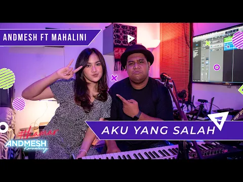 Download MP3 AKU YANG SALAH - COVER BY ANDMESH ft MAHALINI  Part 2