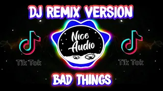 Download DJ Bad Things Machine Gun Kelly, Camila Cabello Tik Tok Remix Terbaru 2020 MP3