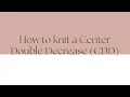 How to Knit a Center Double Decrease CDD