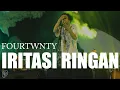 Download Lagu FOURTWNTY - IRITASI RINGAN (Live)