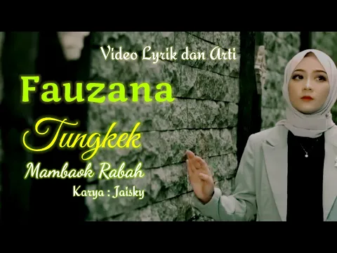 Download MP3 Fauzana - Tungkek Mambaok Rabah Lyrics (Lirik dan Arti) | Jaisky