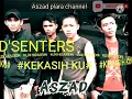 Lagu Aszad Band #D'Senters#kekasihku#palabuhanratu