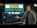 Splunk Nested Filters