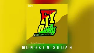 Download Fly Away (freedom song) - MUNGKIN SUDAH (official audio) MP3