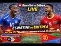Eswatini vs Eritrea LIVE CAF African Cup Of Nations 2026 2nd Leg