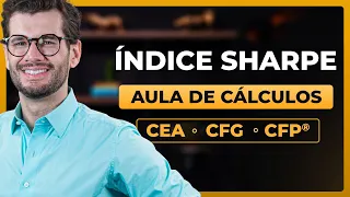 Índice de Sharpe: Entenda o Risco e o Retorno nos Investimentos (CEA, CFG e CFP®)