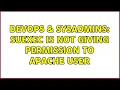DevOps SysAdmins SuExec is not giving permission to apache user